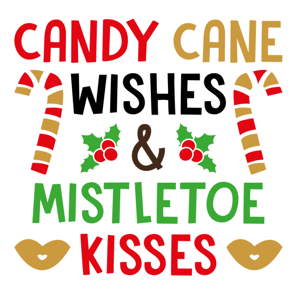Candy Cane wishes And Mistletoe Kisses