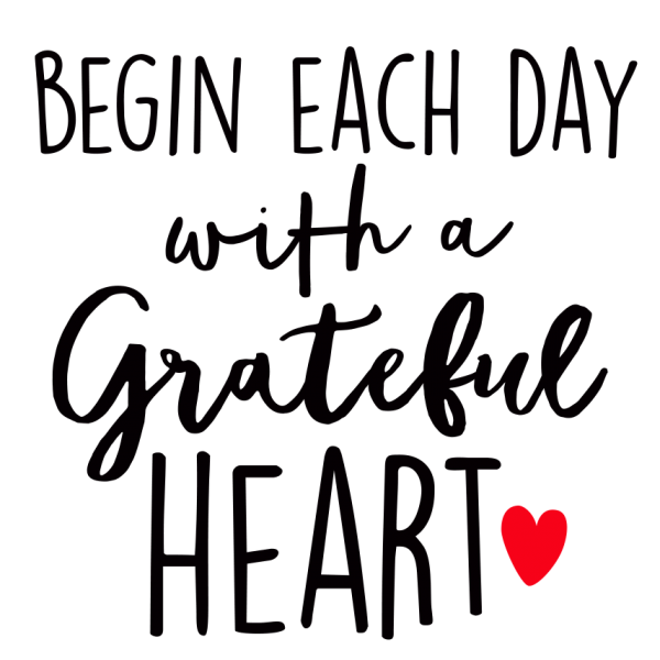 Begin Each Day With A Grateful Heart
