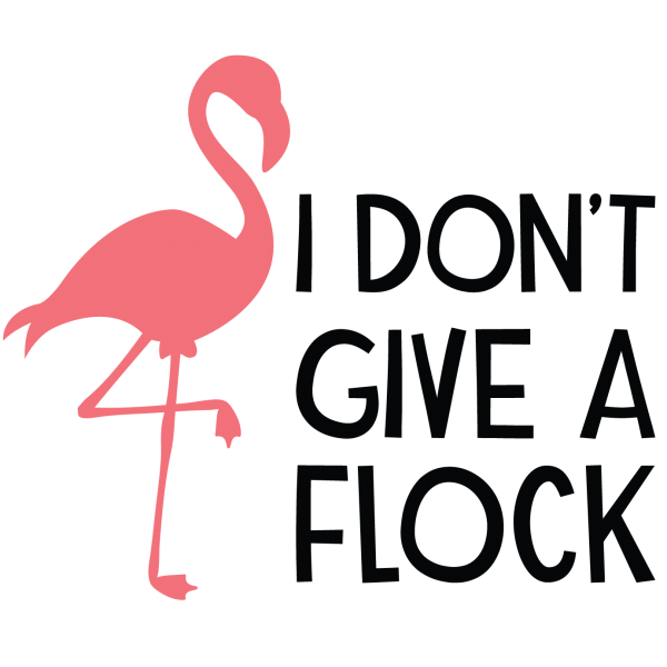 I Dont Give a Flock