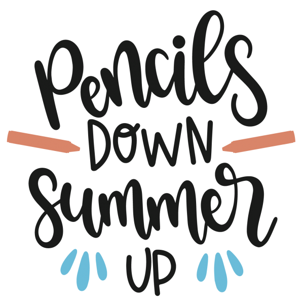 Pencils Down Summer Up