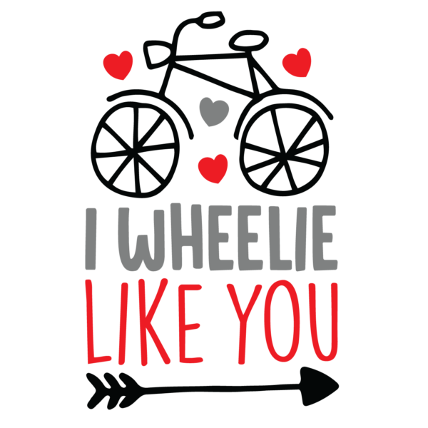 I Weelie Like You